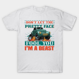 Dont Let The Pretty Face FOOL YOU - Im a BEAST T-Shirt